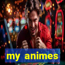 my animes